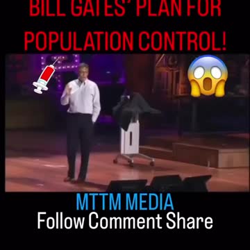 BILL GATES’ PLAN FOR POPULATION CONTROL!