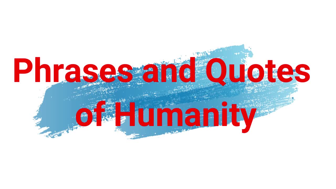 Phrases and Quotes of Humanity