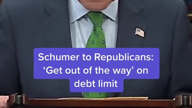 Schumer to Republicans: "Get out of the way' on debt limit