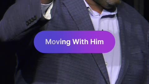 Move With Him!