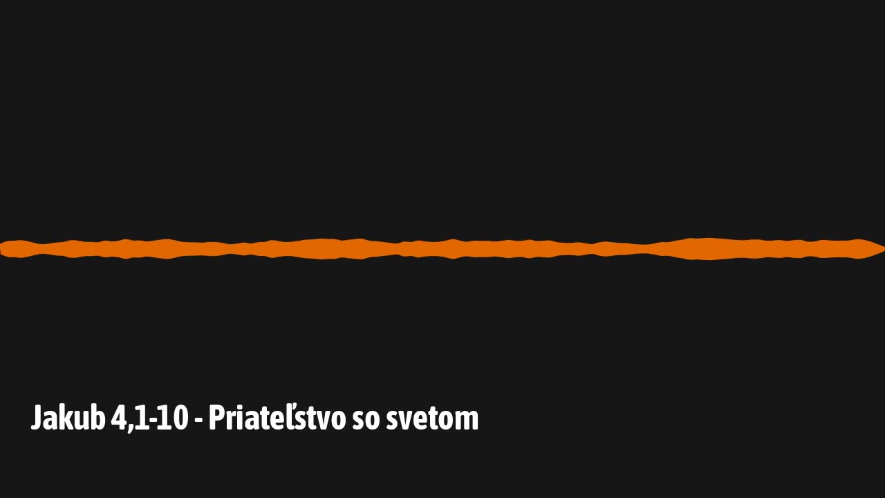 Jakub 4,1-10 - Priateľstvo so svetom