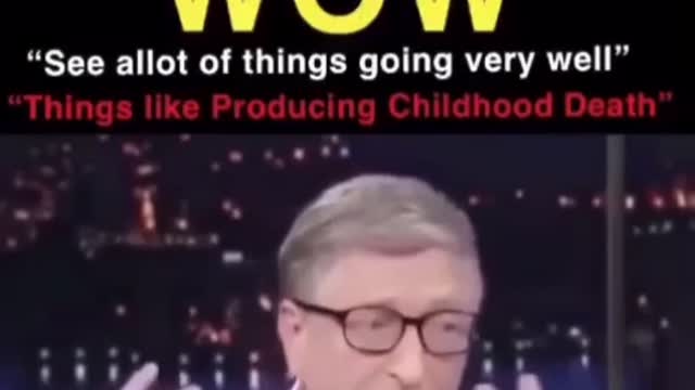 Improving childhood deaths?? Bill Gates