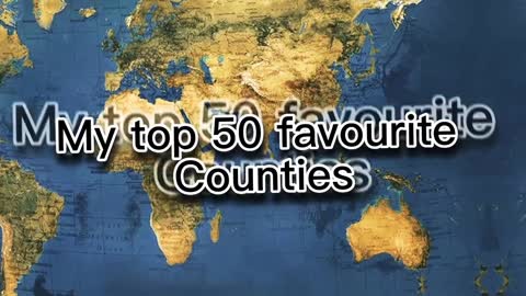 My top 50 favourite countries