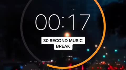 30 second music break!