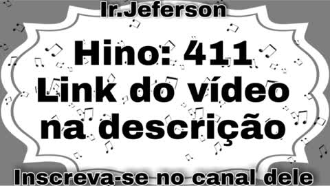 Hino: 411 - Hinário N°5 - Ir.Jeferson