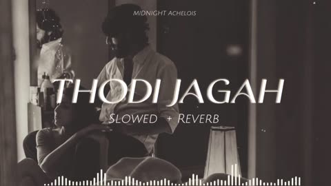 Thodi Jagah [Slowed+Reverb]- Arijit Singh - Midnight Achelois