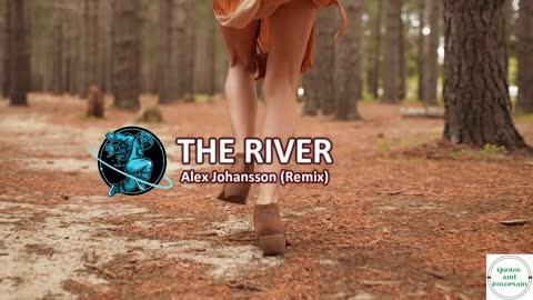 THE RIVER - Alex johansson (remix music)