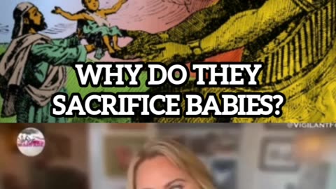 Why do they sacrifice babies