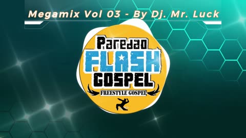 MEGAMIX VOL 03 - Paredão Flash Gospel (By Dj Mr Luck)