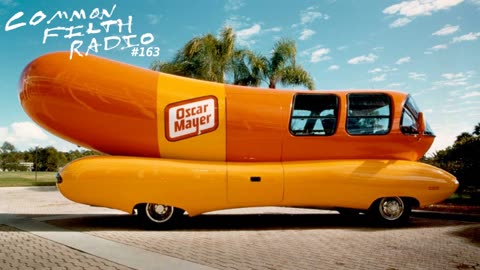 I'm Still Calling It the Wienermobile (Common Filth Radio #163)