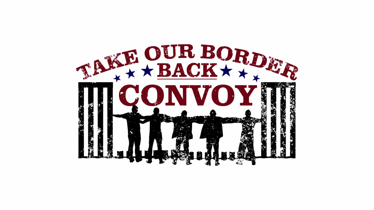 Take Back Our Border Back Convoy- A Call to Action!! Feb 3, 2024 Event Promo Reel