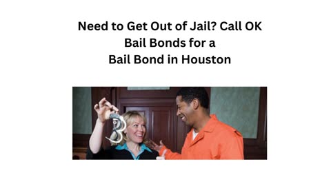 Bail Bonds Houston TX | OK Bail Bonds II - Your 24/7 Legal Support