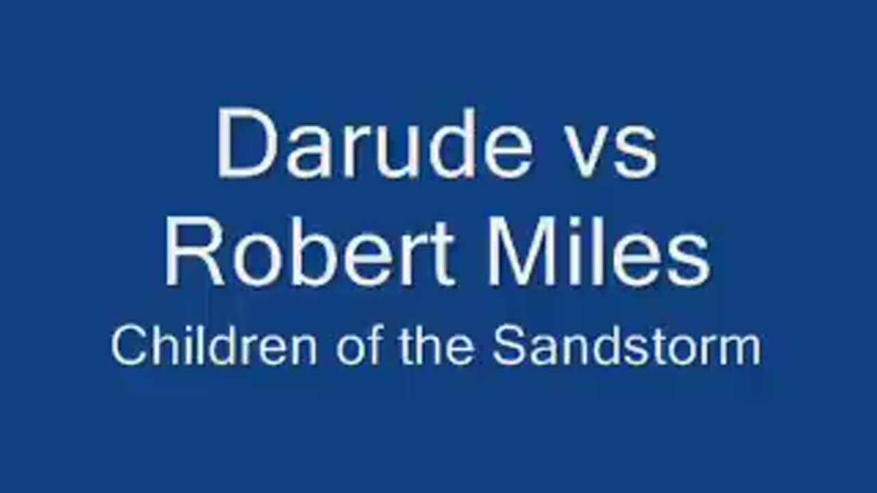 Darude vs. Robert Miles Cildren of the Sandstorm