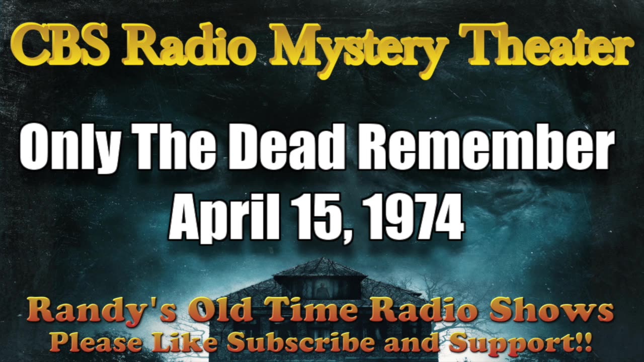 74-04-15 CBS Radio Mystery Theater Only The Dead Remember