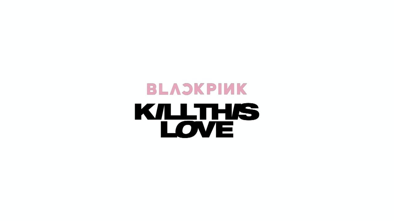 Kill this love - Blackpink