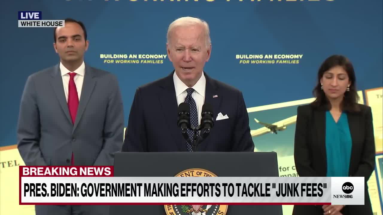 PRES. BIDEN: GOVERNMENT MAKING EFFORTS TO TACKLE"JUNK FEES"