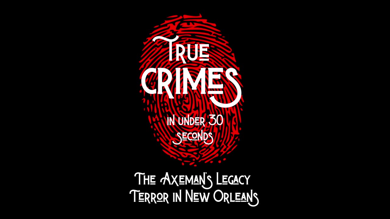 The Axeman's Legacy - Terror in New Orleans