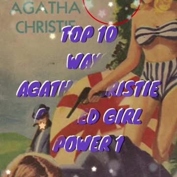 Top 10 Ways Agatha Christie Rocked Girl Power Part 1