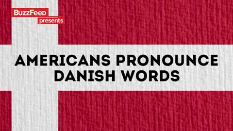 Americans Try To Pronounce Danish Words