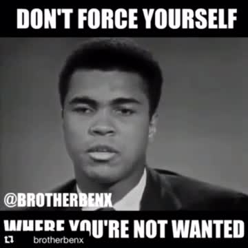 MUHAMMAD ALI: DONT FORCE YOURSELF WHERE YOU'RE NOT WANTED. Zephaniah 2:1🕎