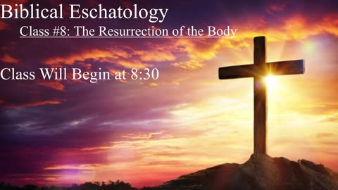 Eschatology Class #8