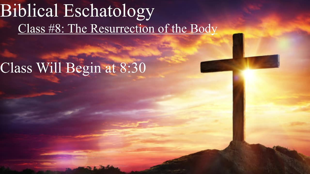 Eschatology Class #8