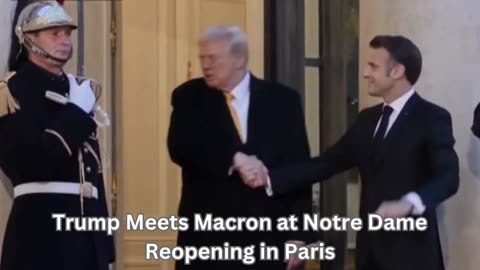 Trump Meets Macron at Notre Dame Reopening in Paris