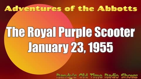 55-01-23 Adventures Of The Abbotts 17 The Royal Purple Scooter.mp4