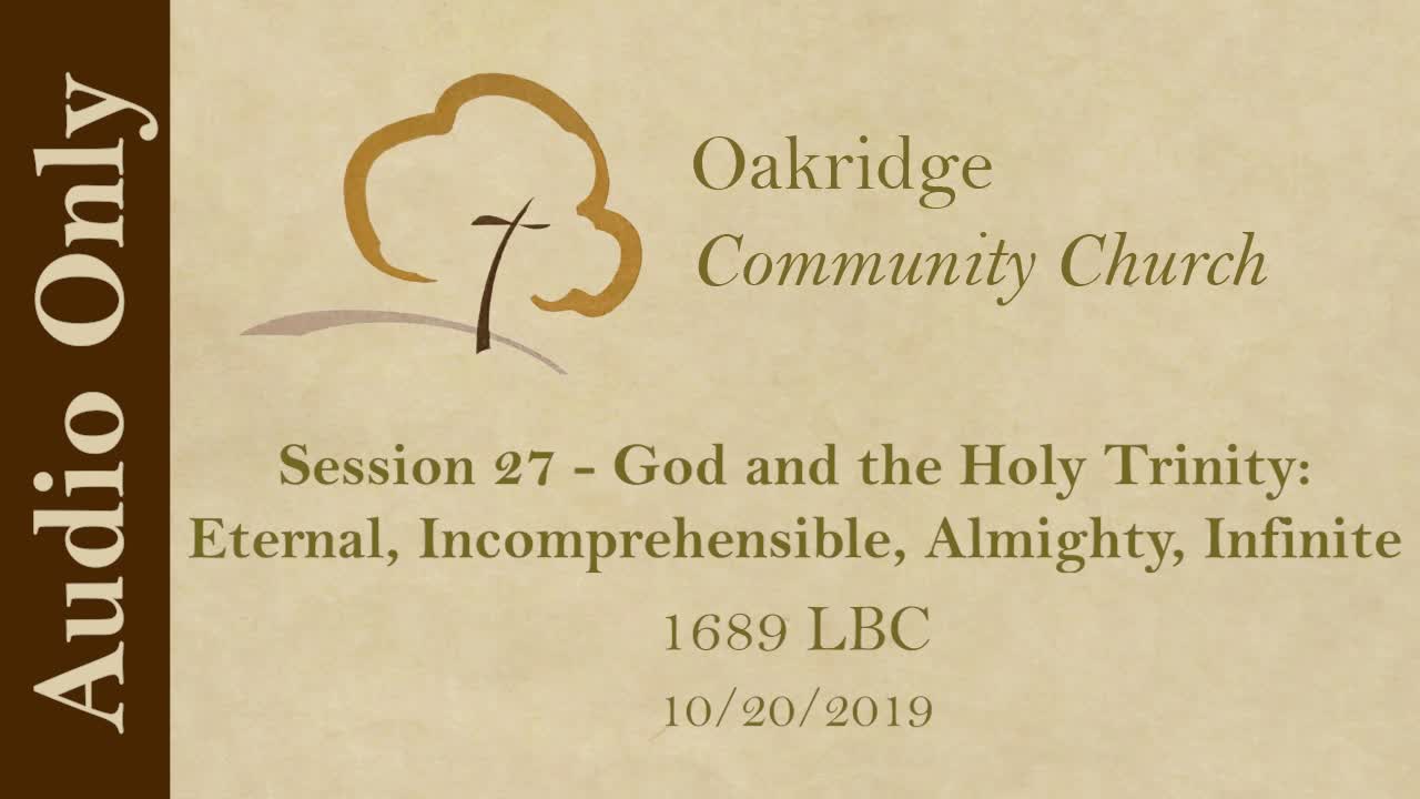 1689 Session 27 - God and the Holy Trinity - Eternal, Incomprehensible, Almighty, Infinite