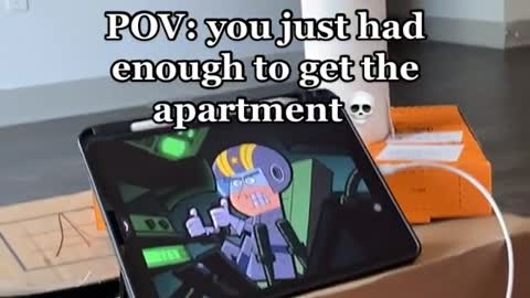 POV: you just had enough to get the apartment