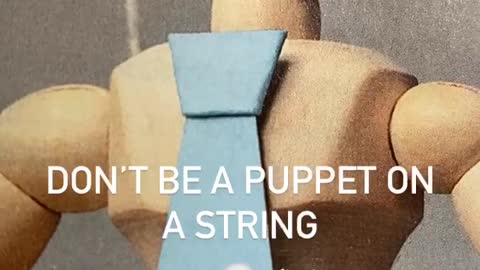 Don’t be a puppet