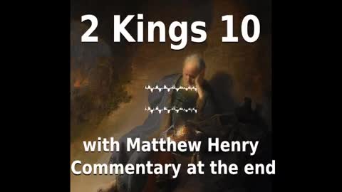 📖🕯 Holy Bible - 2 Kings 10 with Matthew Henry Commentary at the end.