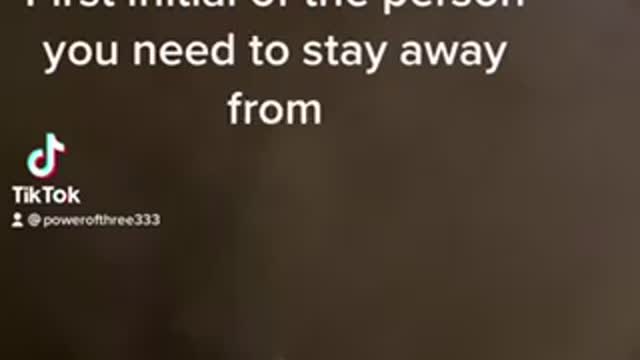 Initial of the Person you need to stay away from