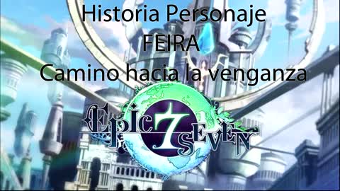 Epic Seven Historia Personaje Feira Camino hacia la venganza (Sin gameplay)