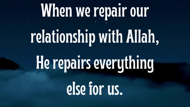 How Repairing Our Relationship with Allah Can Fix Everything Else