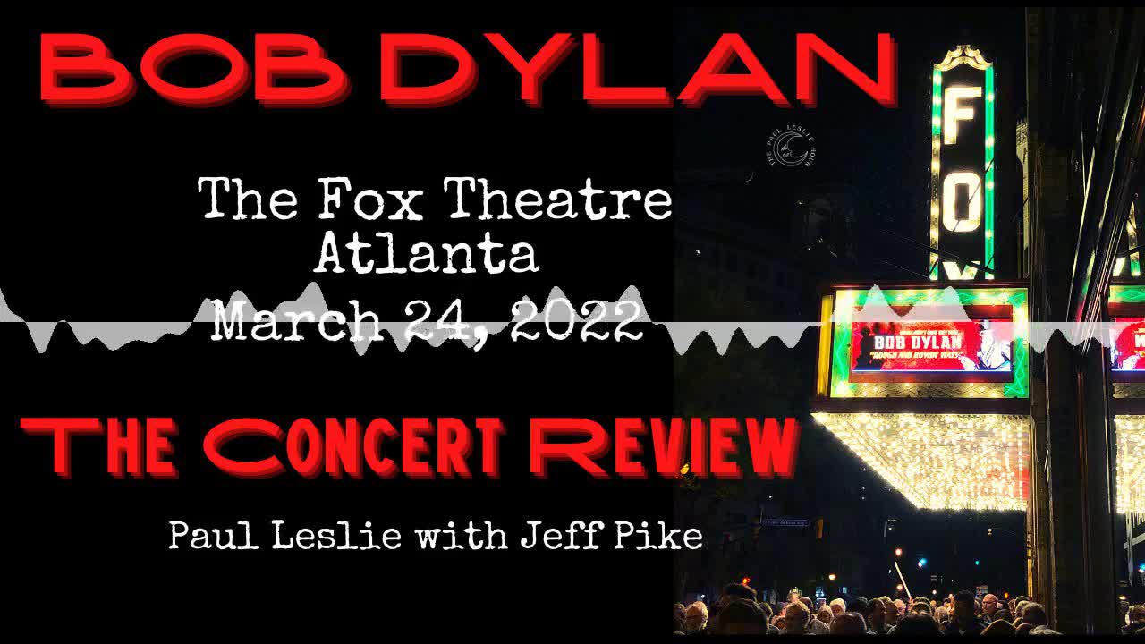 Bob Dylan at Atlanta’s Fox Theatre in 2022 — A Concert Review