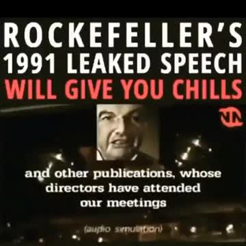 ROCKEFELLER'S 1991 LEAKED SPEECH WILL GIVE YOU CHILLS