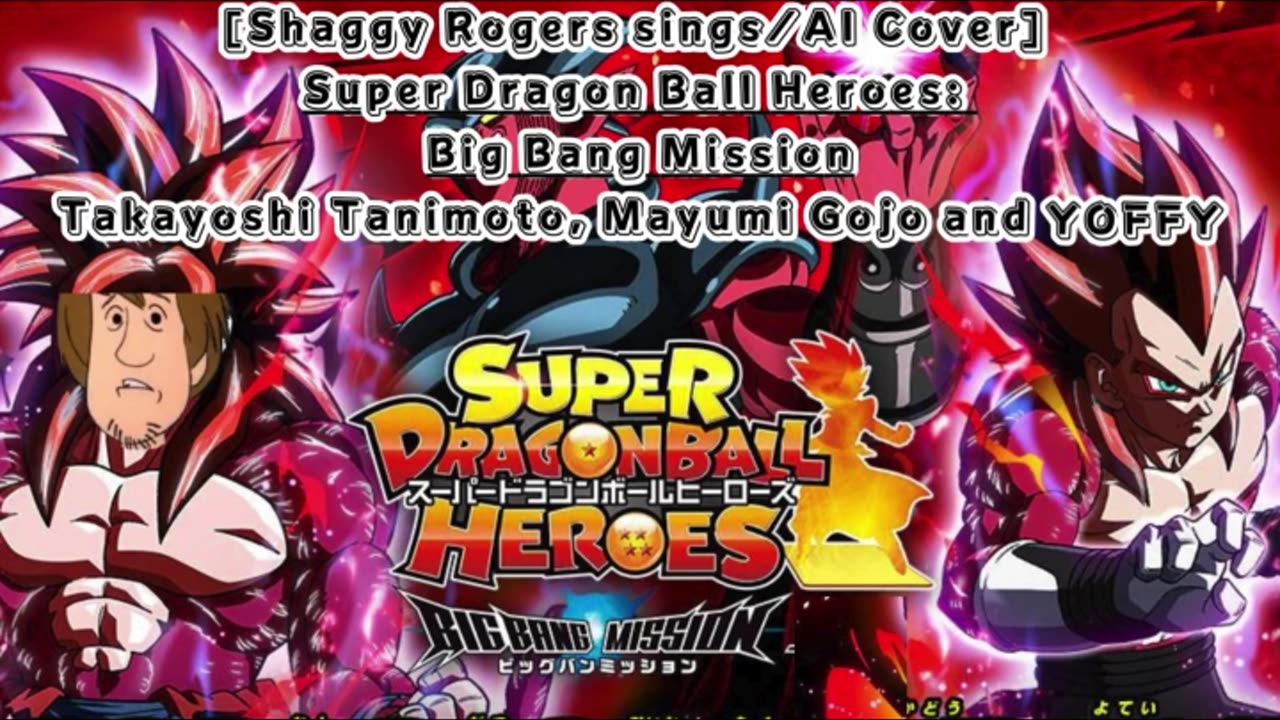 [Shaggy Rogers sings/AI Cover] Super Dragon Ball Heroes: Big Bang Mission Opening/Theme