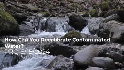 How Can You Recalibrate Contaminated Water? 6/15/2024