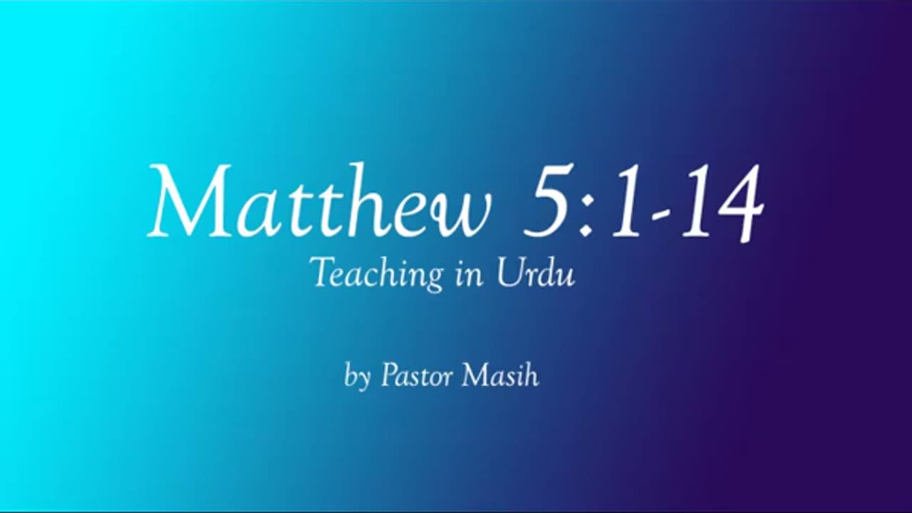 Matthew Chapter 5 1 14 Part 2 Urdu Reading Verse By Verse Explanation