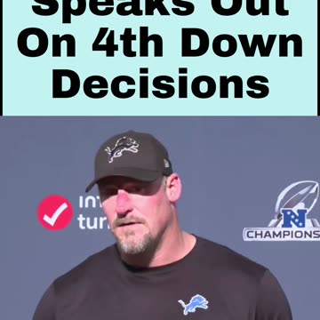 Dan Campbell Speaks Out On 4th Down Decisions