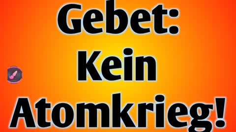 Gebet, Befehl: Kein Atomkrieg !