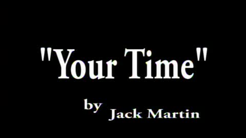 " Your Time" Written by Chaplain Jack Martin