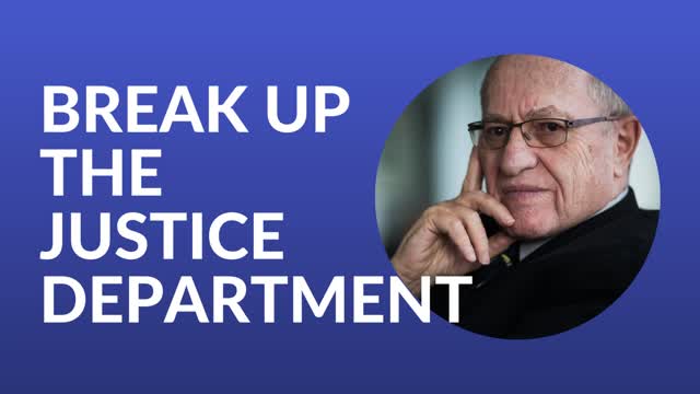 Break up The Justice Department