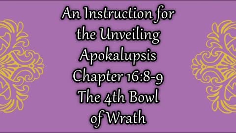 Revelation 16 The 4th Bowl of Wrath