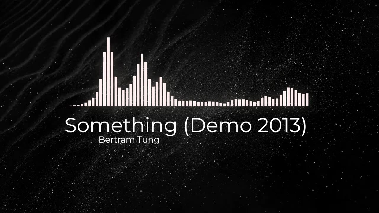 (Sin Copyright) Bertram Tung - Something (Demo 2013)