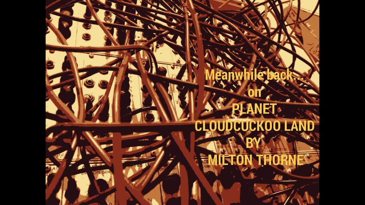 Meanwhile Back On Planet Cloud Cuckoo Land