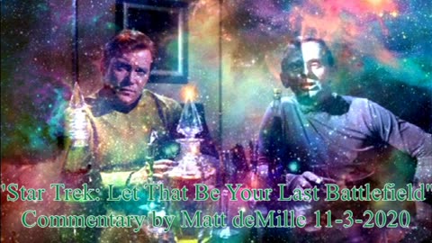 Matt deMille Star Trek Commentary: Let That Be Your Last Battlefield