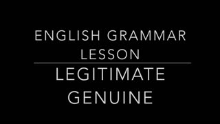 English grammar lesson: legitimate and genuine