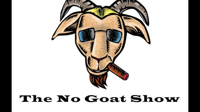 The No Goat Show 4/9/22: